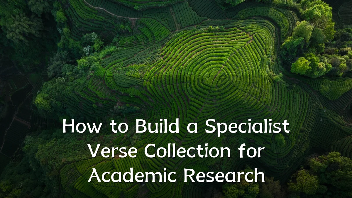 How to Build a Specialist Verse Collection for Academic Research
