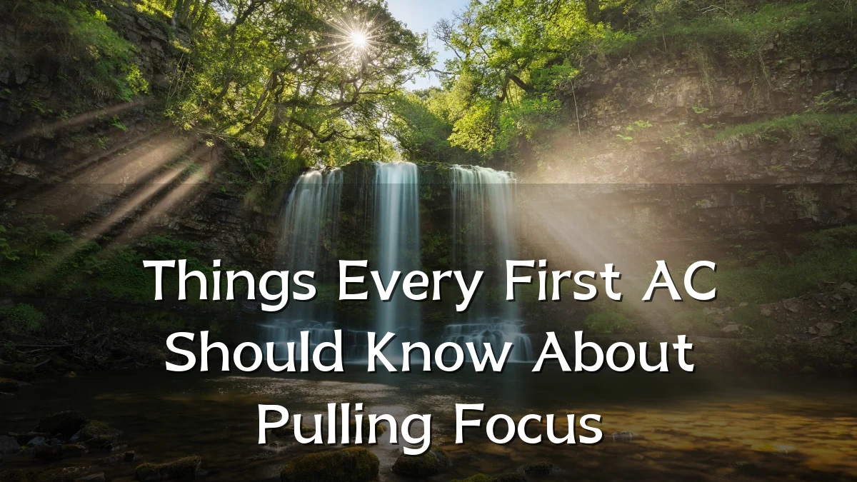 Things Every First AC Should Know About Pulling Focus