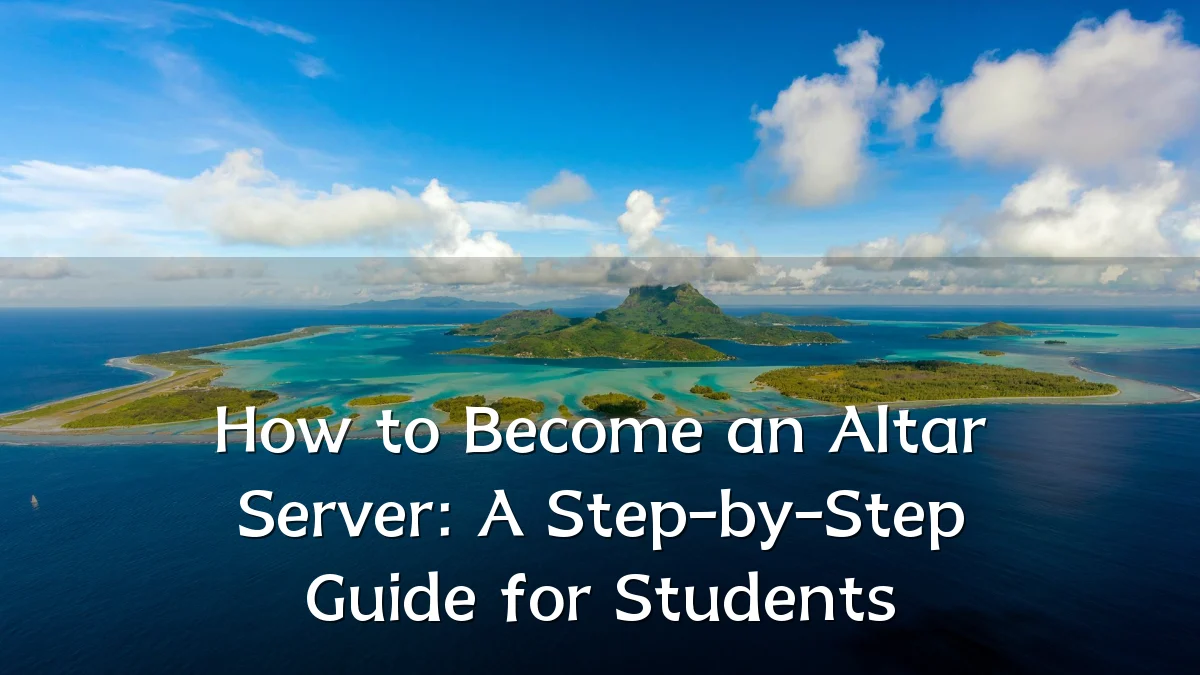 How to Become an Altar Server: A Step-by-Step Guide for Students