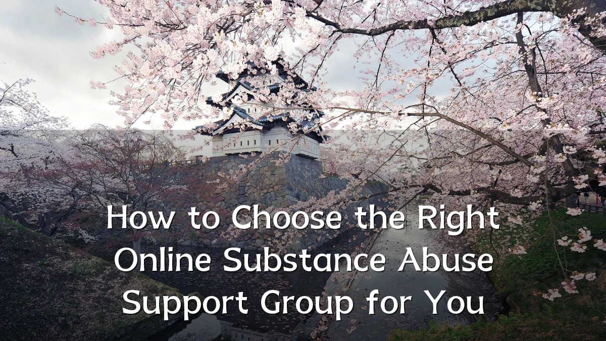 How to Choose the Right Online Substance Abuse Support Group for You