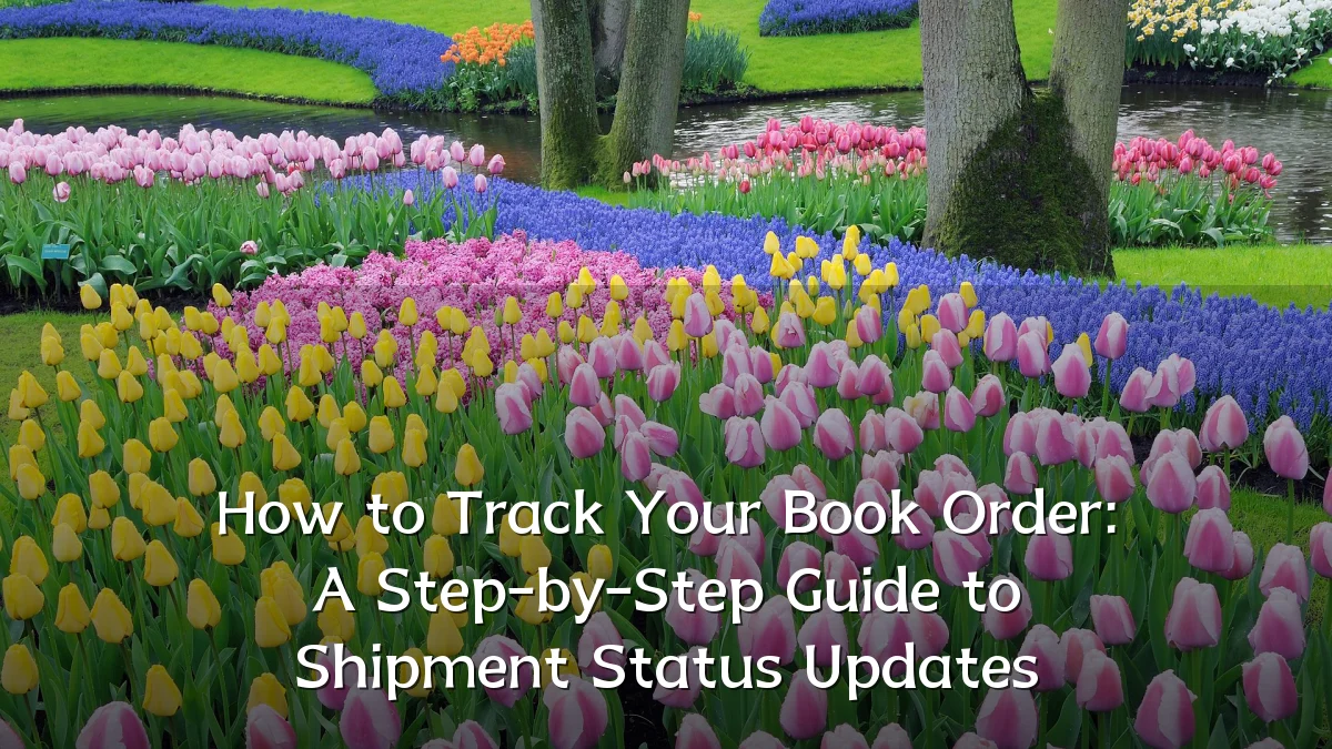 How to Track Your Book Order: A Step-by-Step Guide to Shipment Status Updates