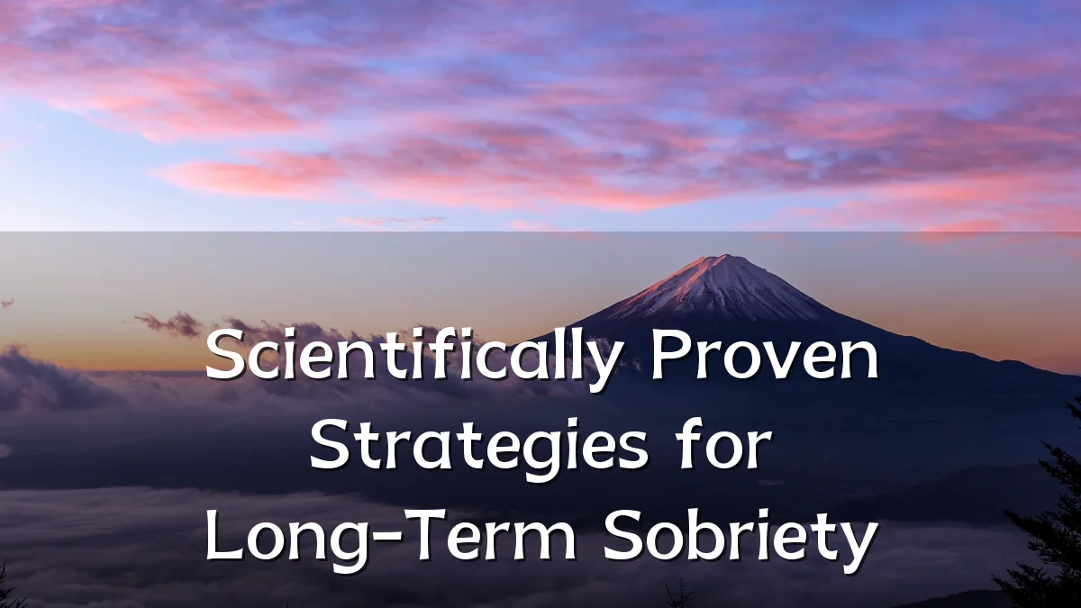 Scientifically Proven Strategies for Long-Term Sobriety
