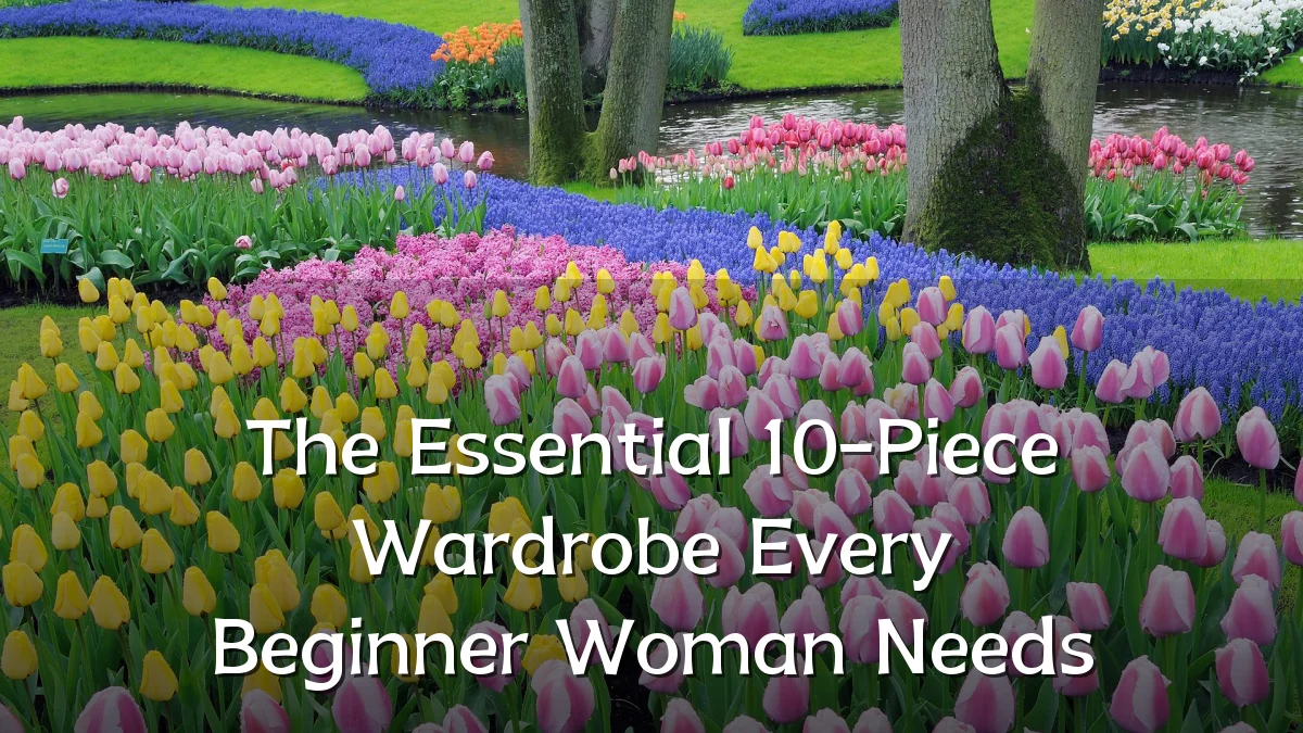 The Essential 10-Piece Wardrobe Every Beginner Woman Needs