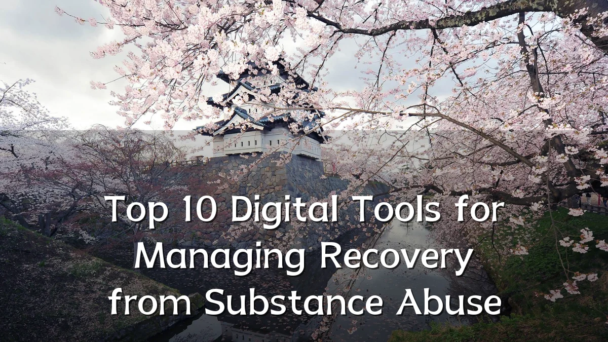 Top 10 Digital Tools for Managing Recovery from Substance Abuse
