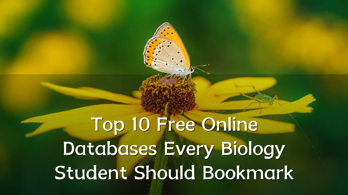 Top 10 Free Online Databases Every Biology Student Should Bookmark
