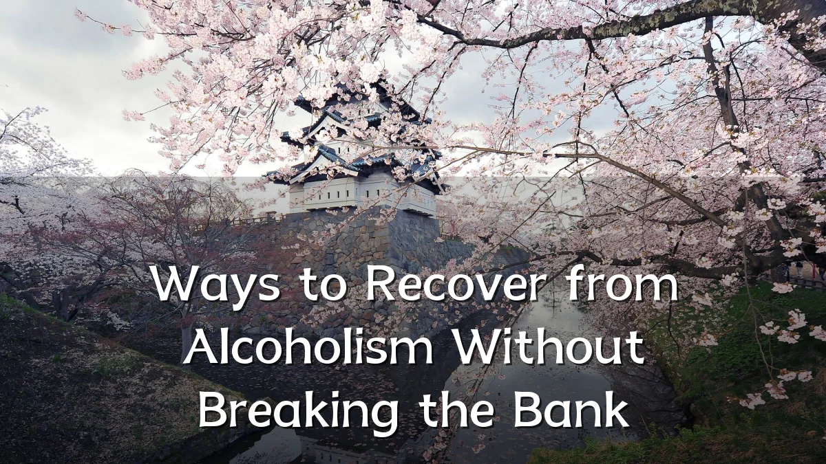 Ways to Recover from Alcoholism Without Breaking the Bank