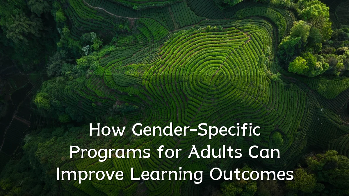 How Gender-Specific Programs for Adults Can Improve Learning Outcomes