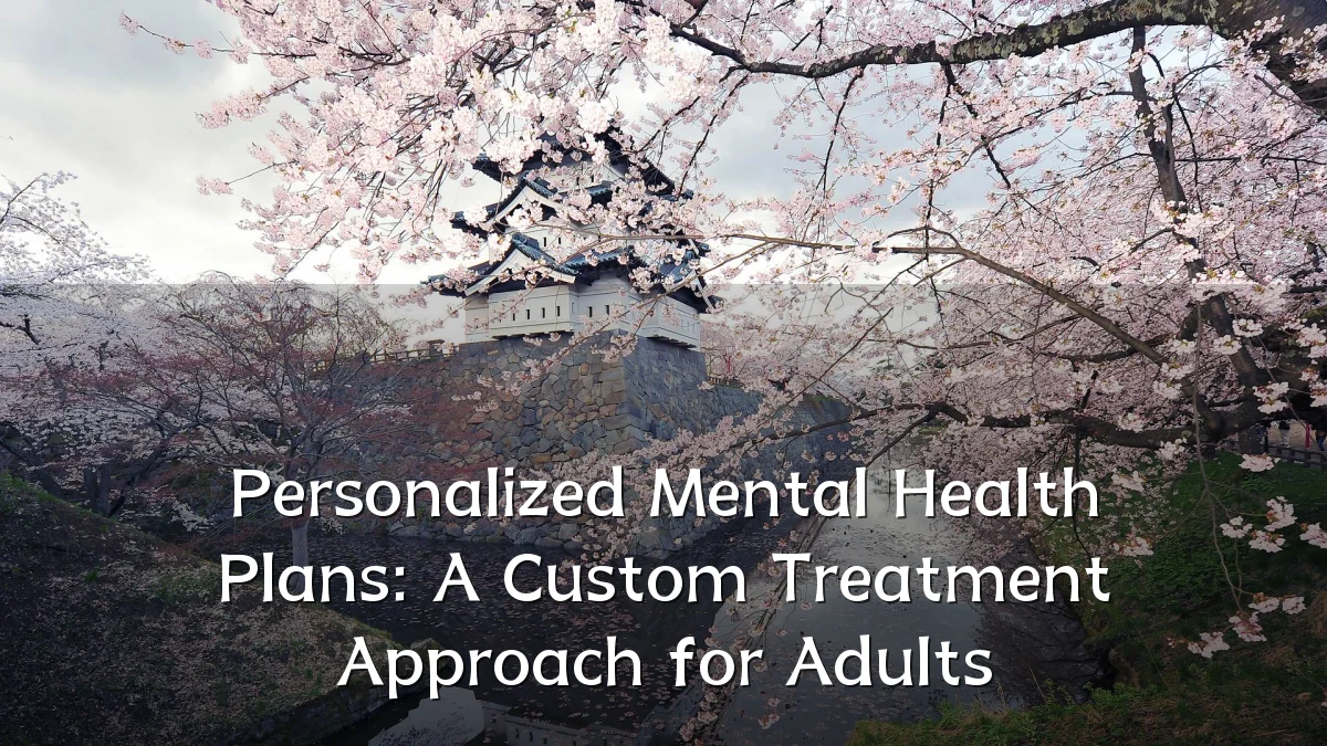 Personalized Mental Health Plans: A Custom Treatment Approach for Adults