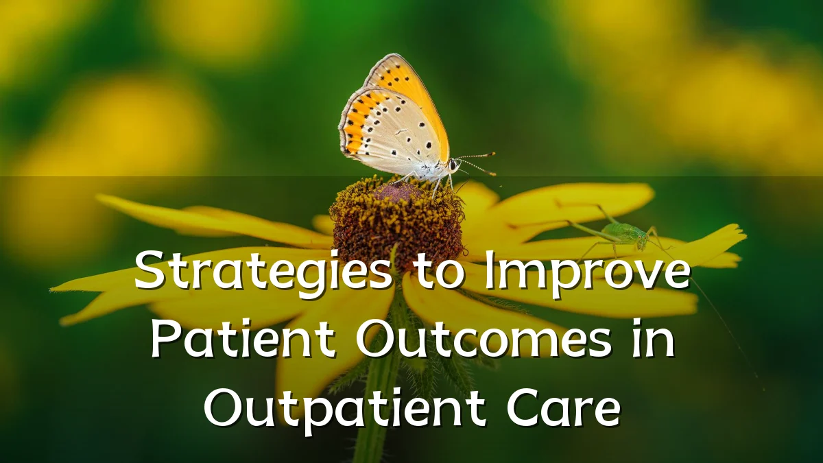 Strategies to Improve Patient Outcomes in Outpatient Care