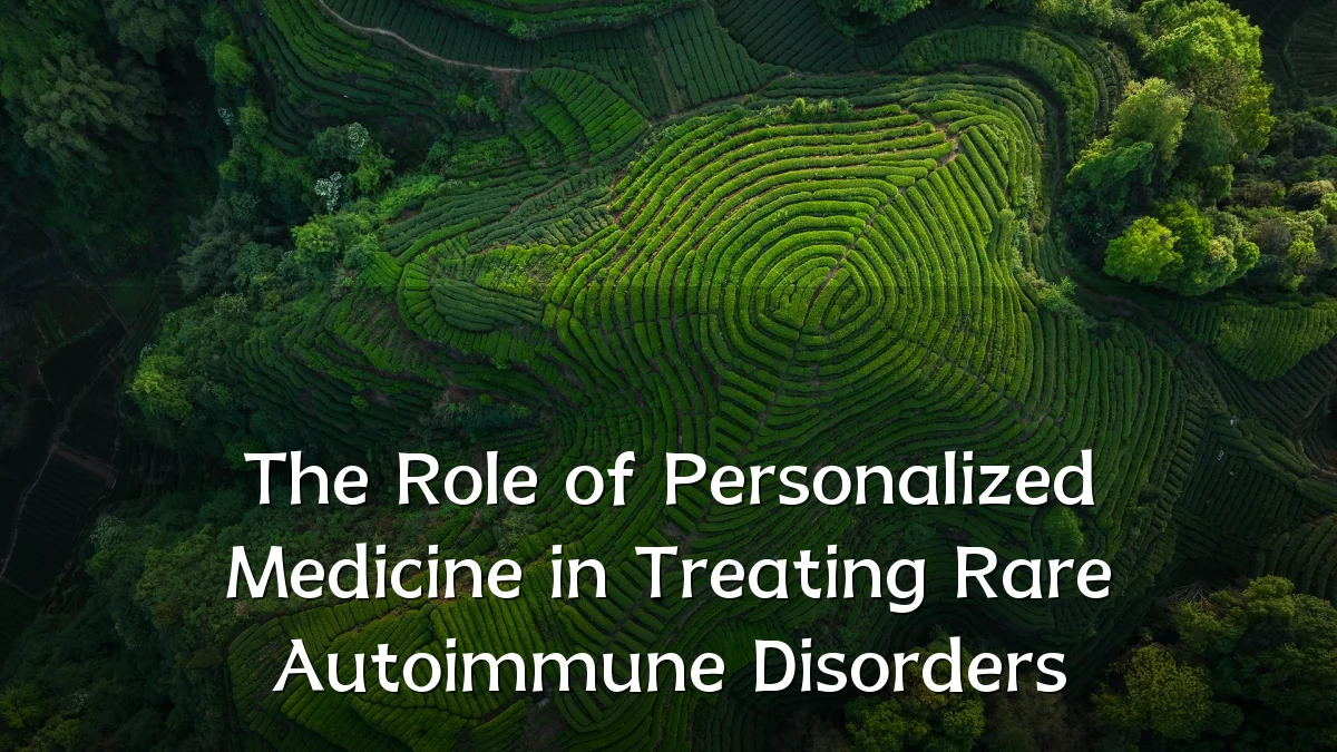 The Role of Personalized Medicine in Treating Rare Autoimmune Disorders