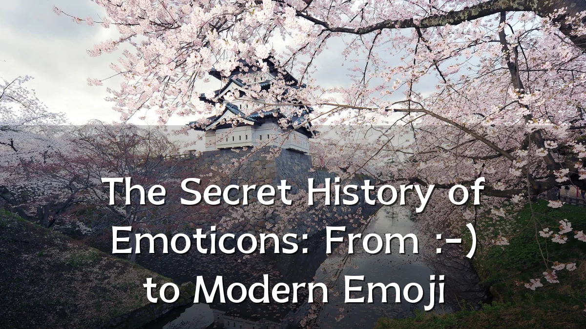 The Secret History of Emoticons: From :-) to Modern Emoji