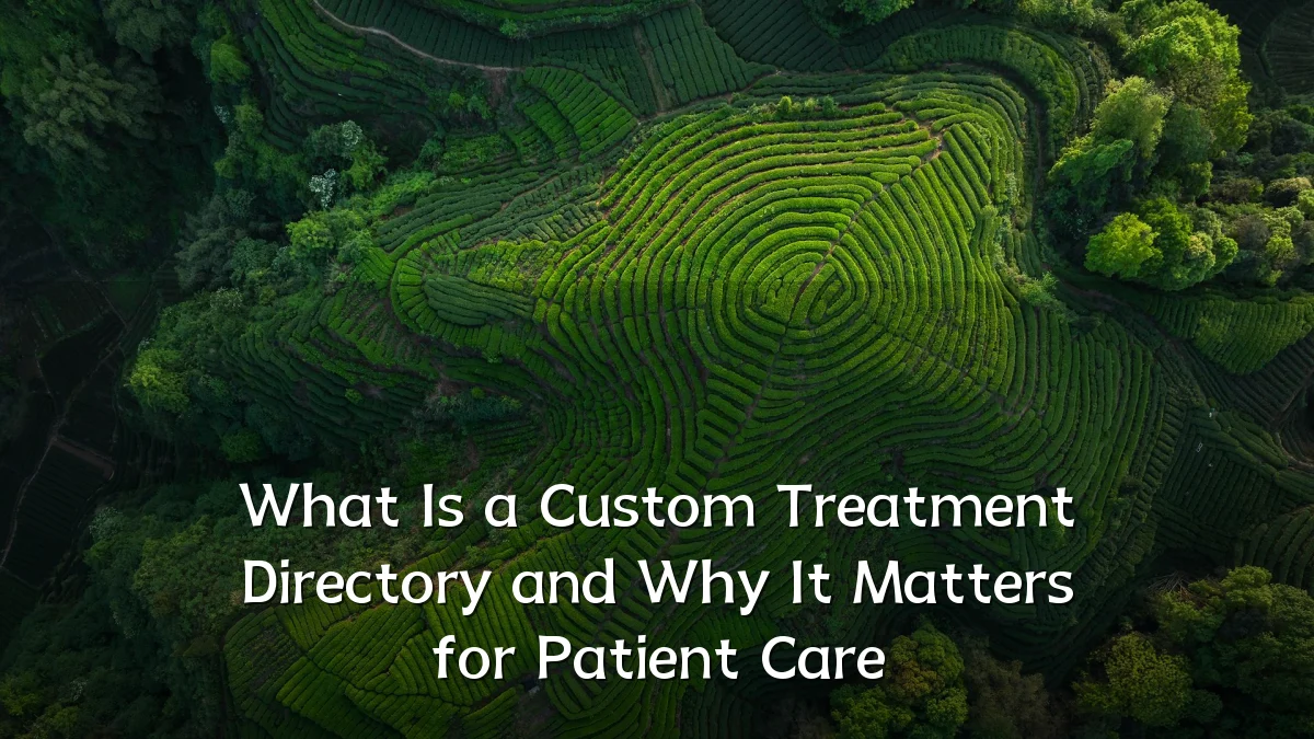 What Is a Custom Treatment Directory and Why It Matters for Patient Care
