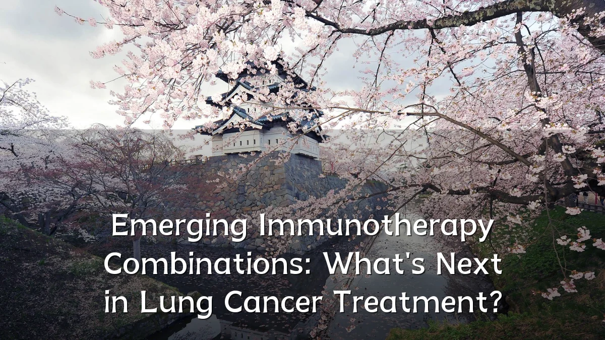 Emerging Immunotherapy Combinations: What's Next in Lung Cancer Treatment?