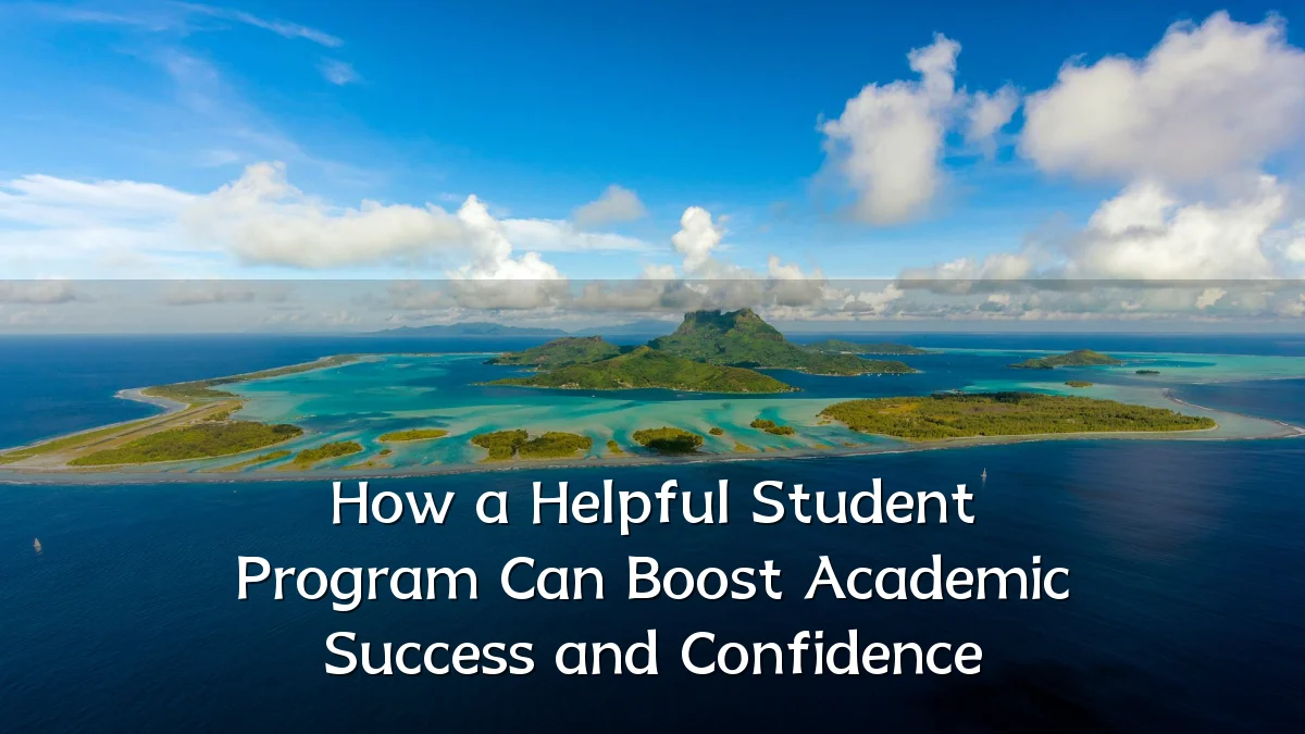 How a Helpful Student Program Can Boost Academic Success and Confidence
