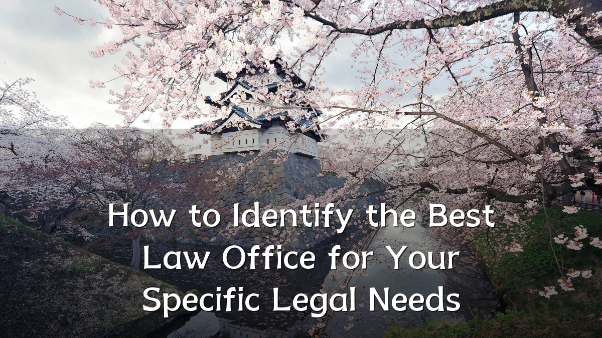 How to Identify the Best Law Office for Your Specific Legal Needs